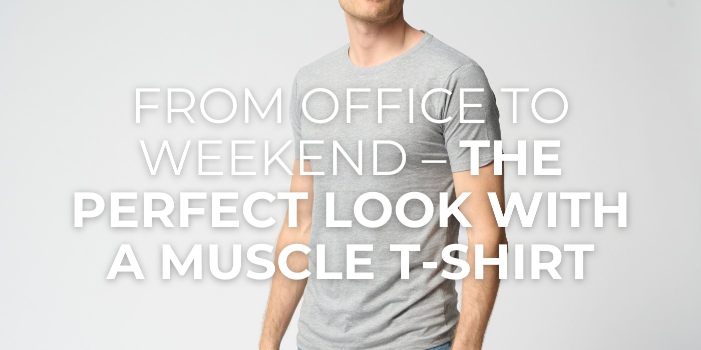 From Office to Weekend – The Perfect Look with a Muscle T-Shirt - TeeShoppen Group™