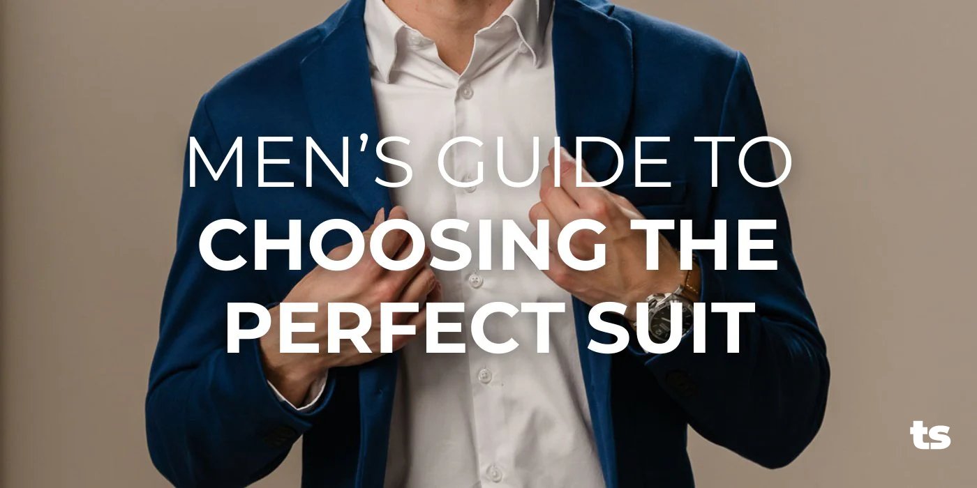 Men’s Guide to Choosing the Perfect Suit - TeeShoppen Group™